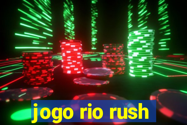 jogo rio rush